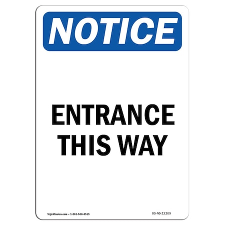 Signmission Safety Sign, OSHA Notice, 24" Height, Rigid Plastic, Entrance This Way Sign, Portrait OS-NS-P-1824-V-12109